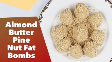 Keto Almond Butter Pine Nut Fat Bombs Recipe